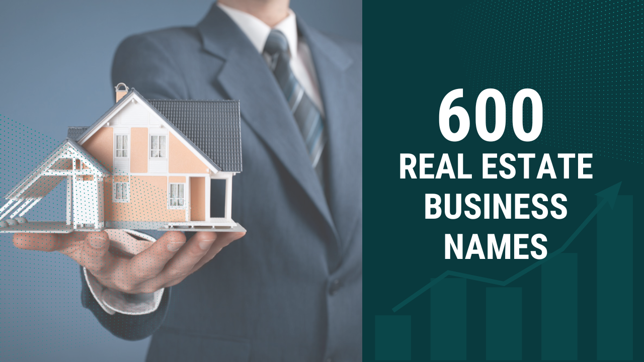 600 Catchy Real Estate Business Names to Elevate Your Brand