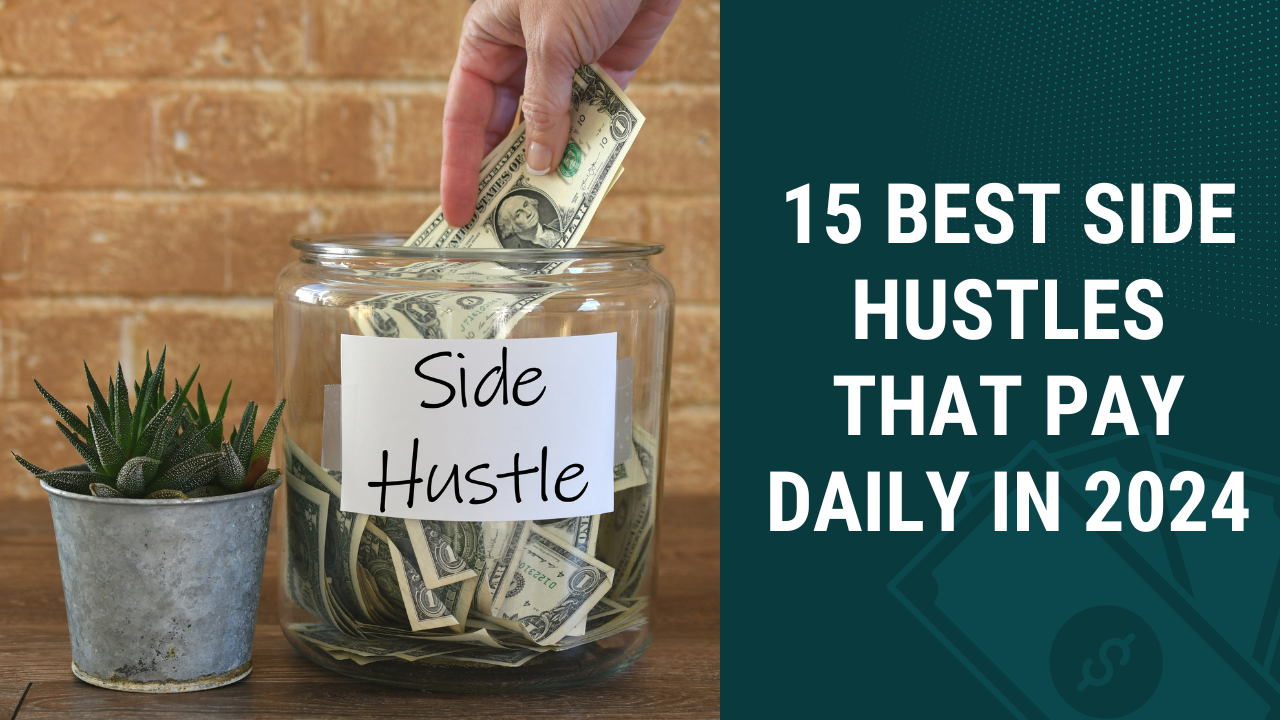 15 Side Hustles That Pay Daily in 2024: Get Paid Today
