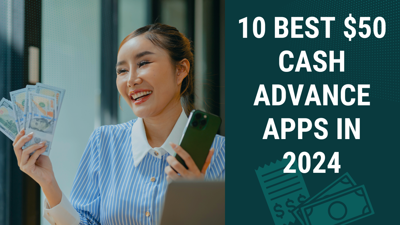 $50 Loan Instant Apps: 10 Best Cash Advance Apps for Quick Cash