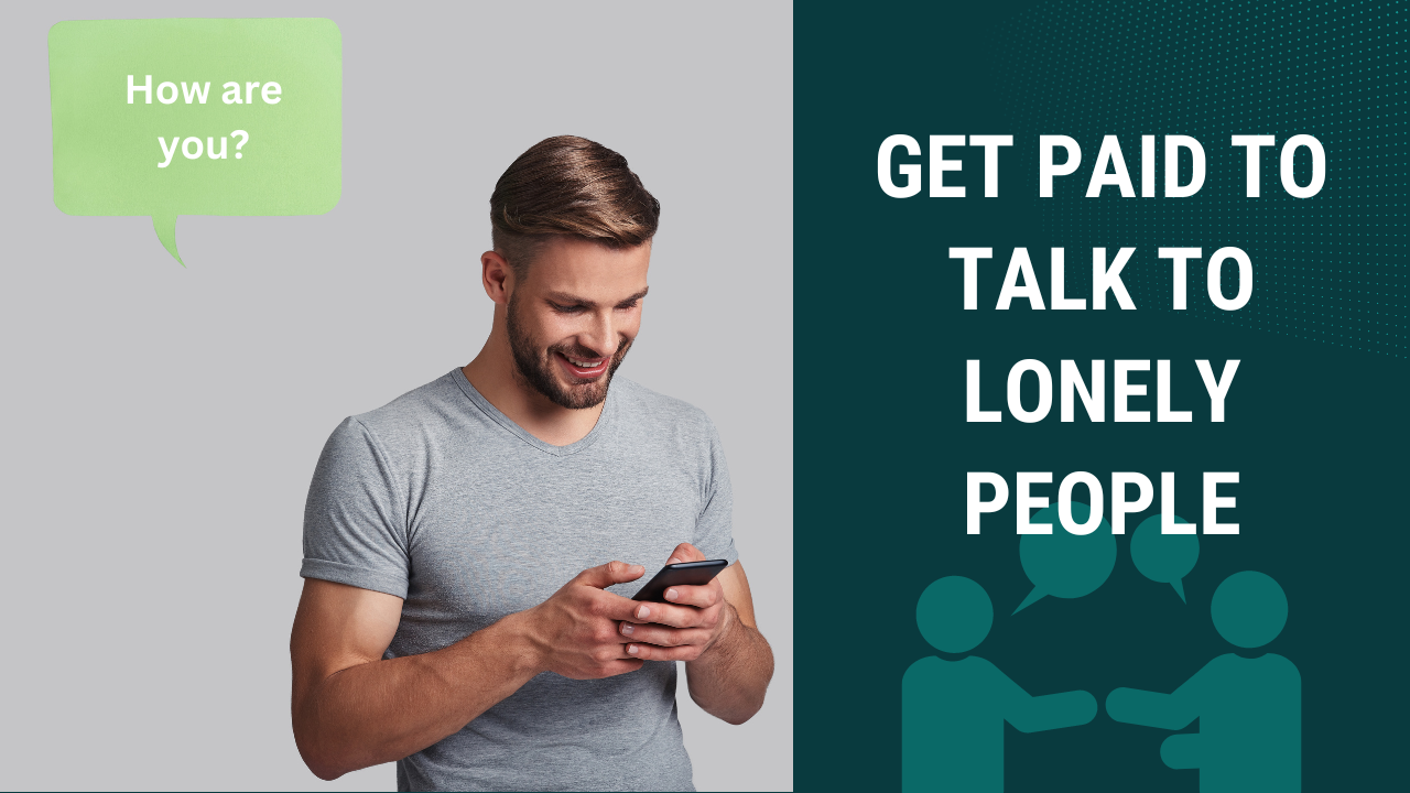 Get Paid to Talk to Lonely People: How to Earn Money as a Virtual Friend