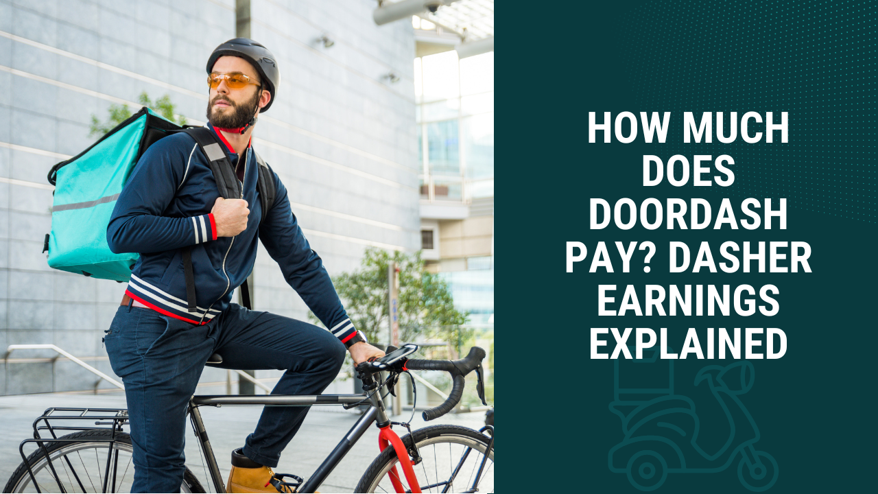 How Much Does DoorDash Pay? Dasher Earnings Explained
