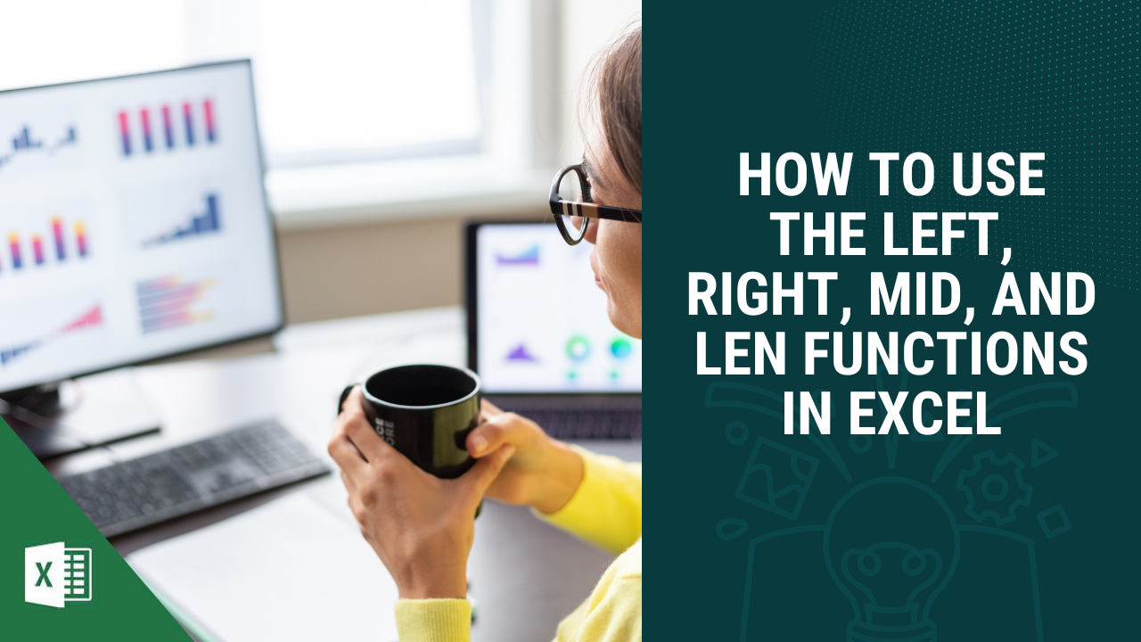 How to use the LEFT, RIGHT, MID, and LEN functions in Excel