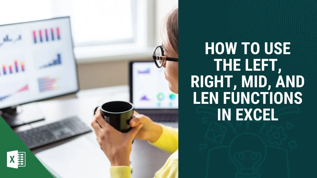 How to use the LEFT, RIGHT, MID, and LEN functions in Excel