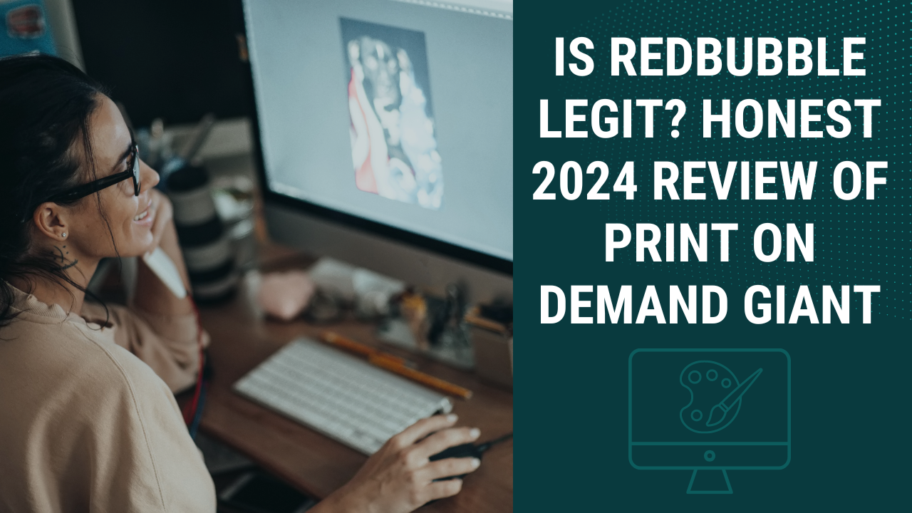 Is Redbubble Legit? Honest 2024 Review of Print on Demand Giant